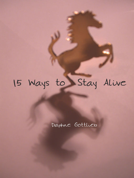 Title details for 15 Ways to Stay Alive by Daphne Gottlieb - Available